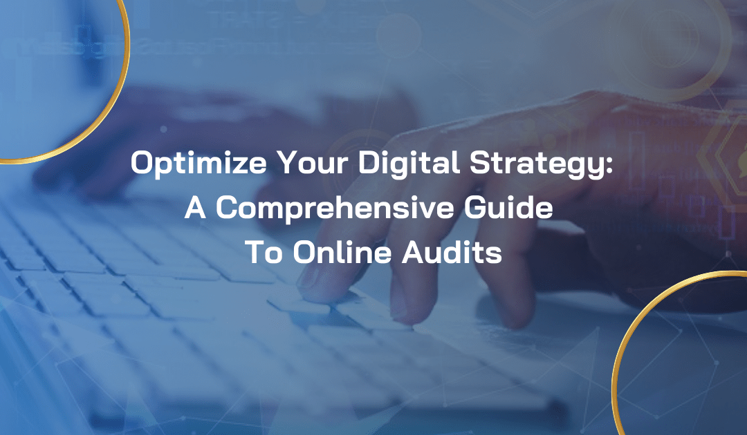 Optimize Your Digital Strategy: A Comprehensive Guide to Online Audits