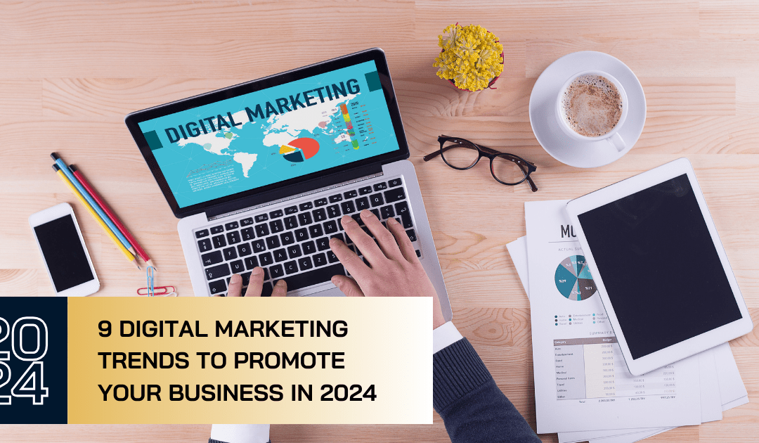 9 Digital Marketing Trends to Promote Your Business in 2024, Ranked!