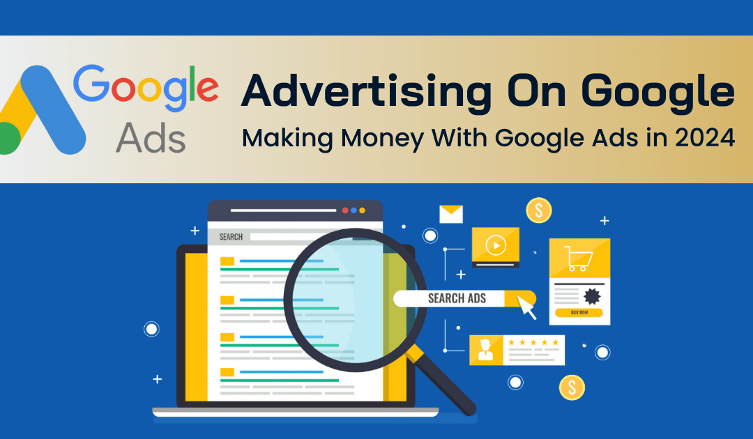 Advertising on Google: Making Money with Google Ads in 2024