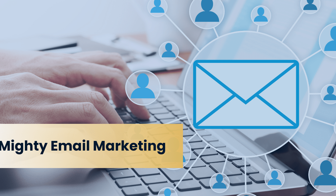 Boost Business-to-Business ROI with a Mighty Email Marketing Strategy