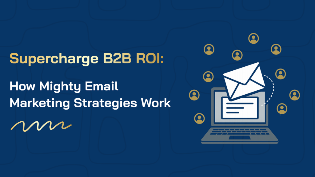 How mighty email marketing strategies work