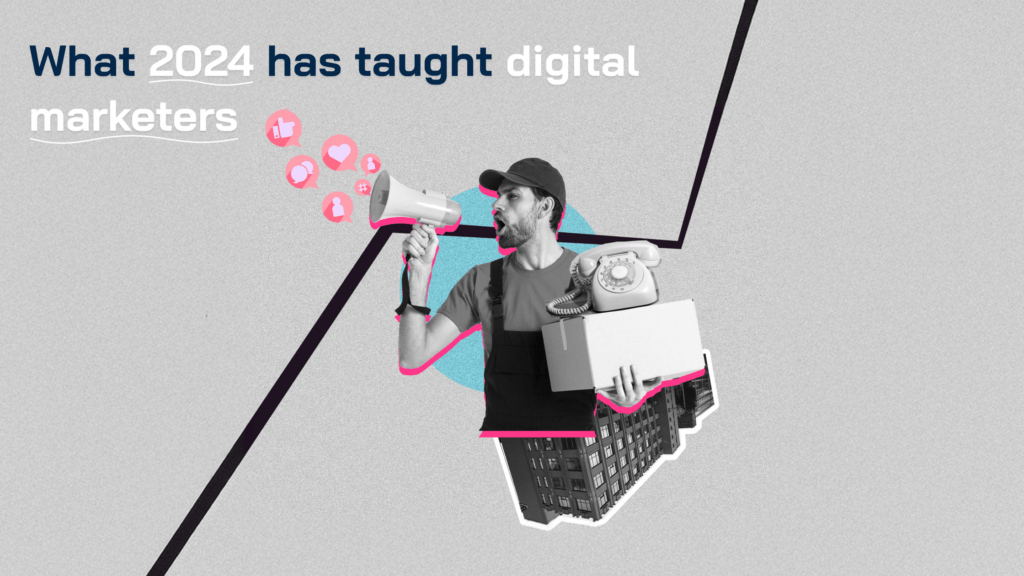 'What 2024 Has Taught Digital Marketers' written above a man speaking through a megaphone and holding an old telephone.